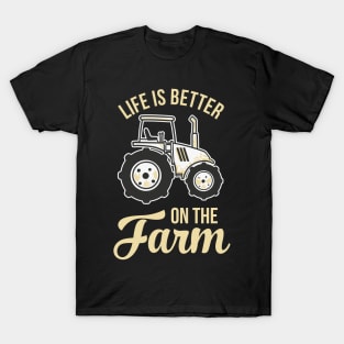 Life is better on the Farm T-Shirt